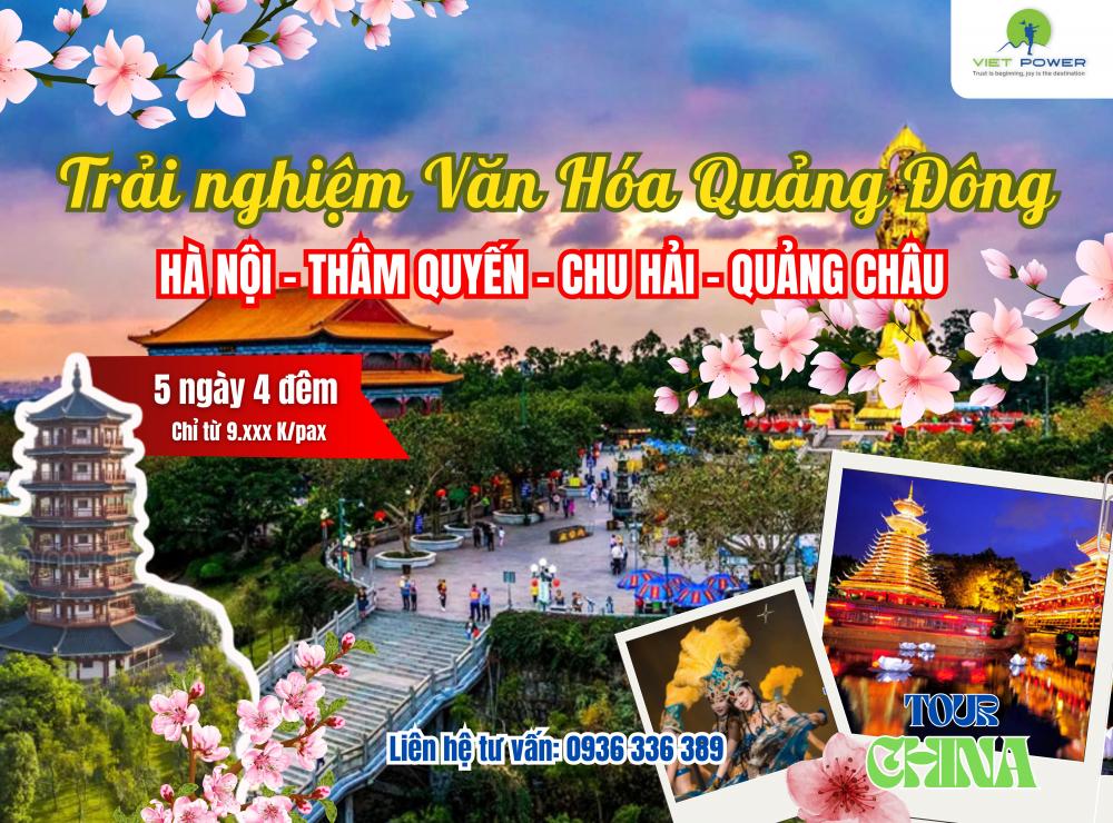Hành trình khám phá văn hóa Quảng Đông: Hà Nội - Thâm Quyến - Chu Hải - Quảng Châu